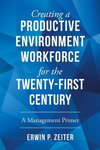 Carte Environment/Workforce for the TWENTY-FIRST Century Erwin P Zeiter
