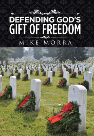 Kniha Defending God's Gift of Freedom Mike Morra