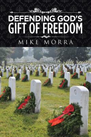 Kniha Defending God's Gift of Freedom Mike Morra