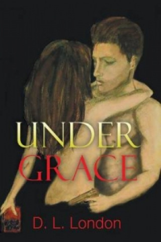 Knjiga Under Grace D L London