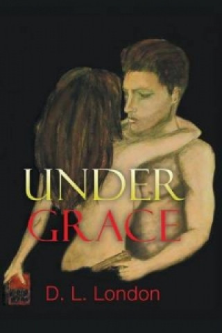 Könyv Under Grace D L London