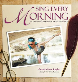 Könyv Sing Every Morning Gwyneth Moss Bragdon