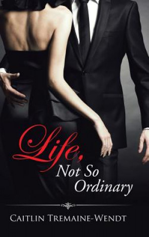 Book Life, Not So Ordinary Caitlin Tremaine-Wendt