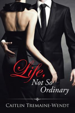 Książka Life, Not So Ordinary Caitlin Tremaine-Wendt