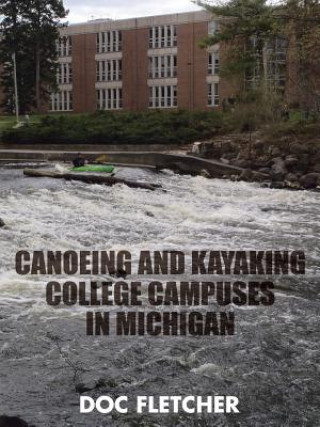 Carte Canoeing and Kayaking College Campuses in Michigan Doc Fletcher
