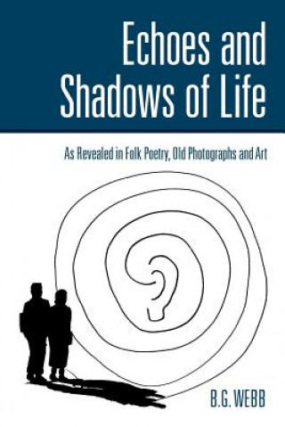 Könyv Echoes and Shadows of Life B G Webb