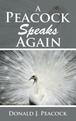 Kniha Peacock Speaks Again Donald J Peacock