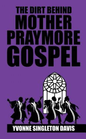 Book Dirt Behind Mother Praymore Gospel Yvonne Singleton Davis