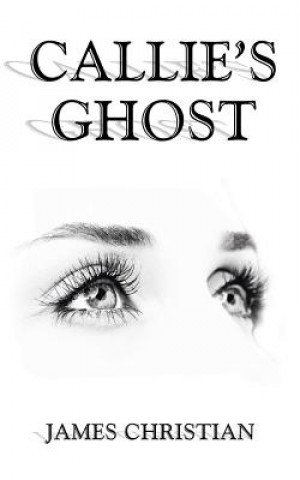 Kniha Callie's Ghost James Christian