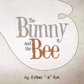 Knjiga Bunny and the Bee Esther -E Kim