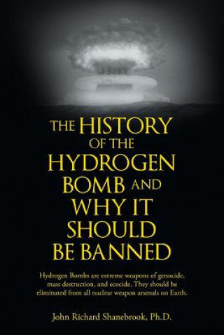 Carte History of Hydrogen Bomb and Why It Should Be Banned. John Richard Shanebrook