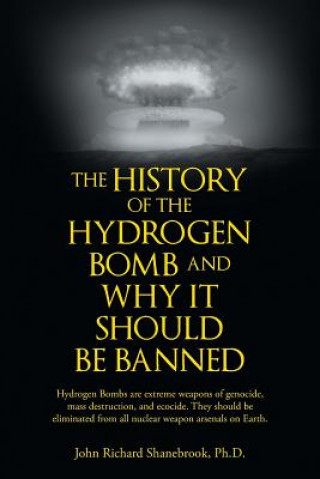 Kniha History of Hydrogen Bomb and Why It Should Be Banned. John Richard Shanebrook