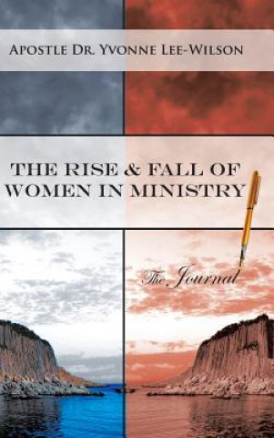 Knjiga Rise & Fall of Women in Ministry the Journal Dr Yvonne Lee-Wilson