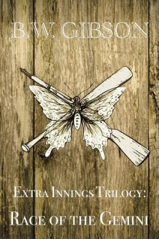 Kniha Extra Innings Trilogy B W Gibson
