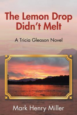 Knjiga Lemon Drop Didn't Melt Mark Henry Miller