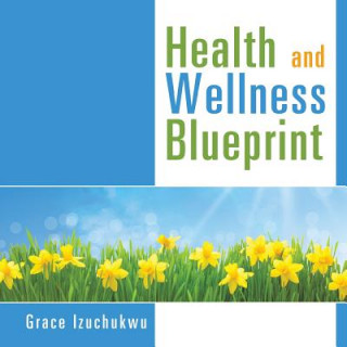 Βιβλίο Health and Wellness Blueprint Grace Izuchukwu