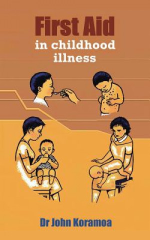 Knjiga First Aid in Childhood Illness Dr John Koramoa