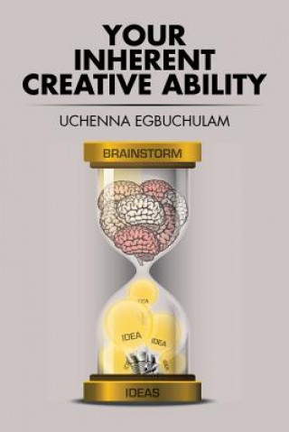 Buch Your Inherent Creative Ability Uchenna Egbuchulam