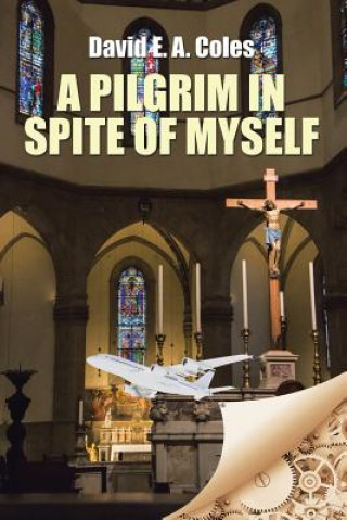 Kniha Pilgrim in Spite of Myself David E a Coles