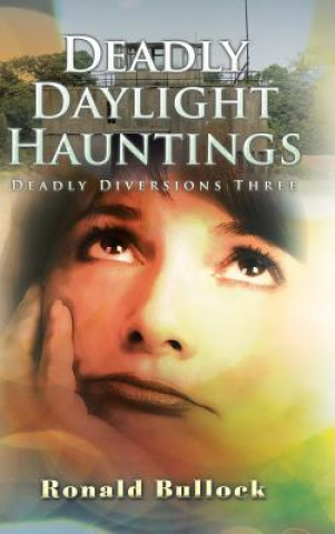 Kniha Deadly Daylight Hauntings Ronald M Bullock