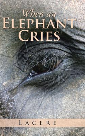 Kniha When an Elephant Cries Lacere