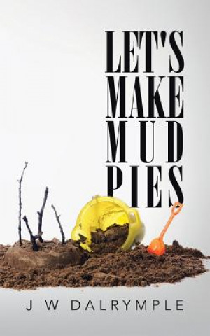 Książka Let's Make Mud Pies J W Dalrymple