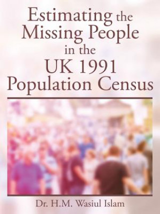 Książka Estimating the Missing People in the UK 1991 Population Census Dr H M Wasiul Islam