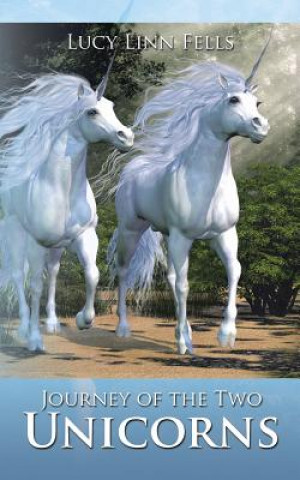 Kniha Journey of the Two Unicorns Lucy Linn Fells