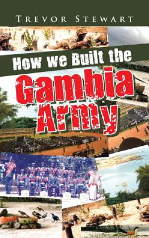 Kniha How we Built the Gambia Army Trevor Stewart