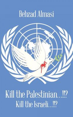 Buch Kill the Palestinian...!!? Behzad Almasi