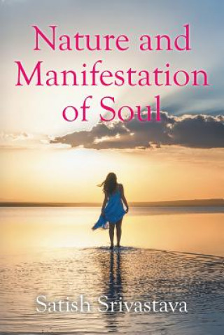 Buch Nature and Manifestation of Soul Satish Srivastava