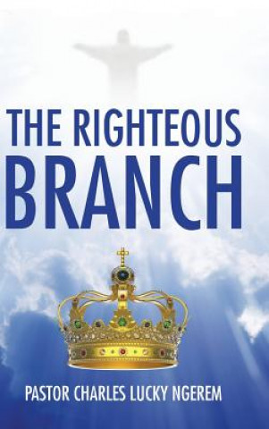 Buch Righteous Branch Pastor Charles Lucky Ngerem