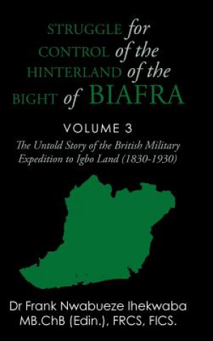 Buch Struggle for Control of the Hinterland of the Bight of Biafra Dr Frank Nwabueze Ihekwaba