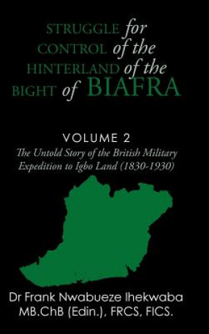 Könyv Struggle for Control of the Hinterland of the Bight of Biafra Dr Frank Nwabueze Ihekwaba