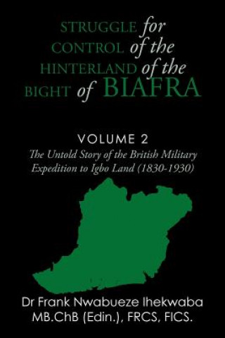 Könyv Struggle for Control of the Hinterland of the Bight of Biafra Dr Frank Nwabueze Ihekwaba