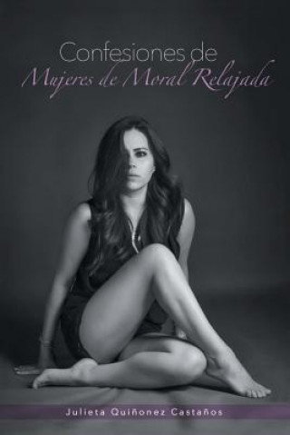 Buch Confesiones de mujeres de moral relajada Julieta Quinonez Castanos