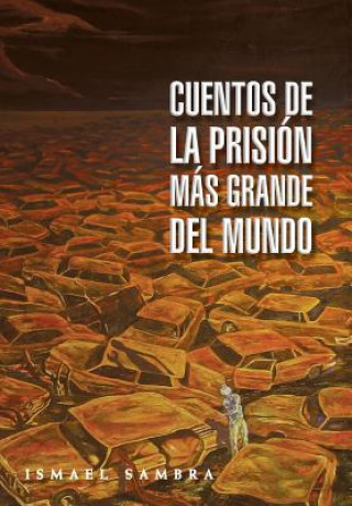 Книга Cuentos de la prision mas grande del mundo Ismael Sambra