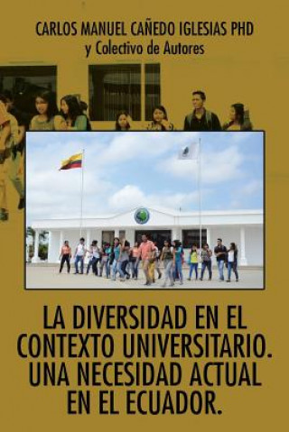 Kniha Diversidad En El Contexto Universitario. Una Necesidad Actual En El Ecuador. Dr Carlos Manuel Canedo Iglesias