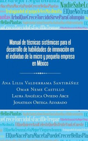 Kniha Manual de Tecnicas Sistemicas Para El Desarrollo de Habilidades de Innovacion En El Individuo de la Micro y Pequena Empresa En Mexico Ana Lilia Valderrama Santibanez