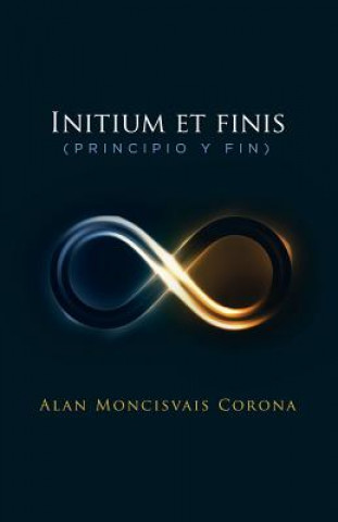 Carte Initium et finis (principio y fin) Alan Moncisvais Corona