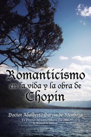 Knjiga Romanticismo en la vida y la obra de Chopin Doctor Adalberto Garcia De Mendoza