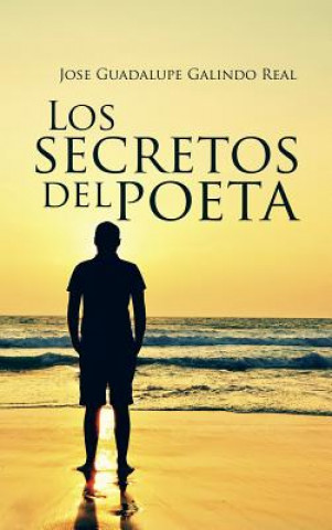 Libro secretos del poeta Jose Guadalupe Galindo Real