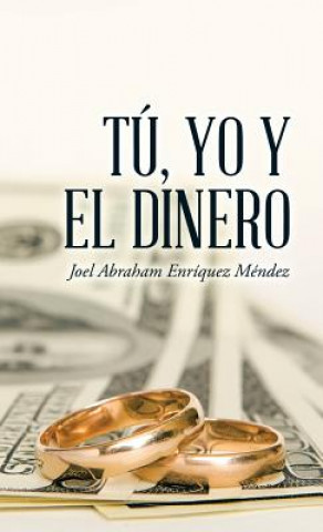 Könyv Tu, yo y el dinero Joel Abraham Enriquez Mendez