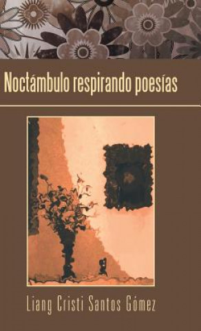 Βιβλίο Noctambulo Respirando Poesias Liang Cristi Santos Gomez