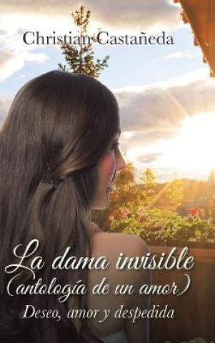Carte Dama Invisible (Antologia de Un Amor) Christian Castaneda