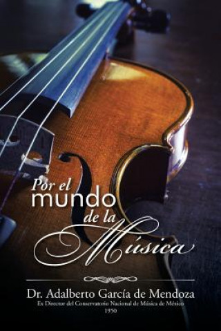 Книга Por el mundo de la musica Dr Adalberto Garcia De Mendoza