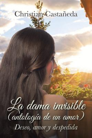 Carte Dama Invisible (Antologia de Un Amor) Christian Castaneda