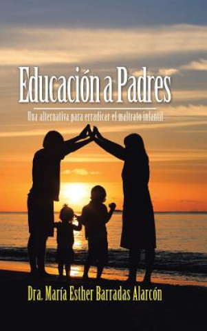 Knjiga Educacion a Padres Dra Maria Esther Barradas Alarcon