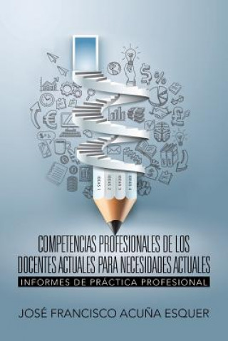 Könyv Competencias Profesionales de Los Docentes Actuales Para Necesidades Actuales Jose Francisco Acuna Esquer