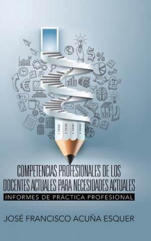 Книга Competencias Profesionales de Los Docentes Actuales Para Necesidades Actuales Jose Francisco Acuna Esquer